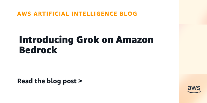 Introducing Grok on Amazon Bedrock Introducing Grok on Amazon Bedrock