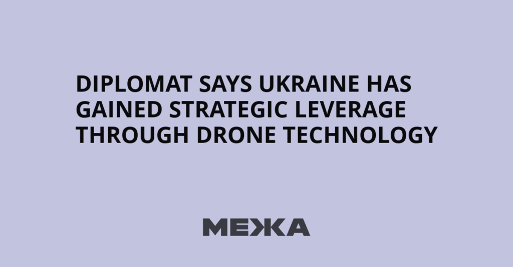 Diplomat Says Ukraine Has Gained Strategic Leverage Through Drone Technology | Ukraine news Diplomat Says Ukraine Has Gained Strategic Leverage Through Drone Technology | Ukraine news