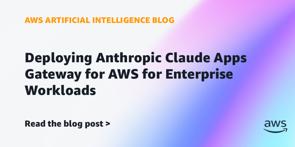 Deploying Anthropic Claude apps gateway for AWS for enterprise workloads Deploying Anthropic Claude apps gateway for AWS for enterprise workloads