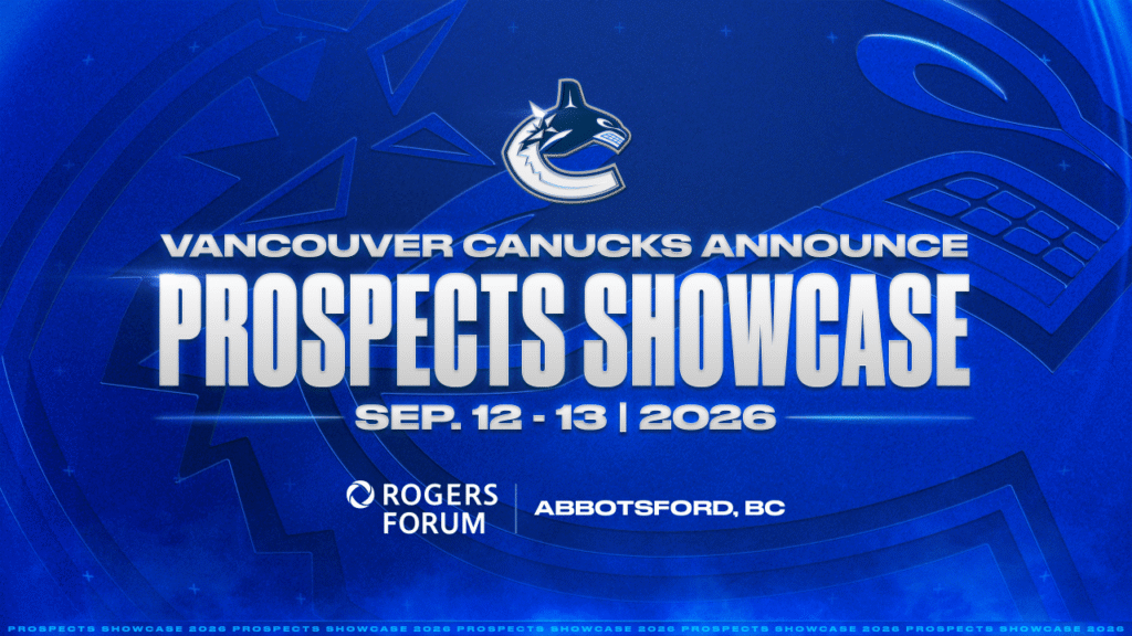 VANCOUVER CANUCKS ANNOUNCE PROSPECTS SHOWCASE SCHEDULE VANCOUVER CANUCKS ANNOUNCE PROSPECTS SHOWCASE SCHEDULE